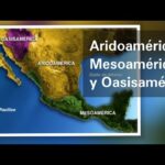 Exploración de Mesoamérica, Aridoamérica, Oasisamérica